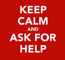 Keep Calm and Ask For Help